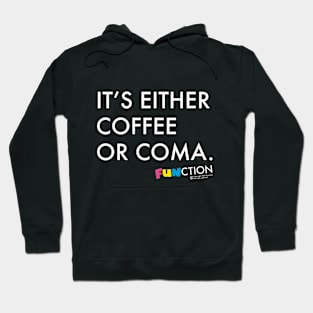 IT'S EITHER COFFEE OR COMA. Hoodie